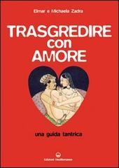 Trasgredire con amore. Una guida tantrica