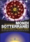 Mondi sotterranei: e il mito della terra cava (Biblioteca dei misteri)