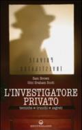 L'investigatore privato. Tecniche, trucchi e segreti