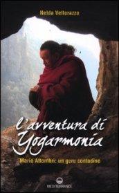 L'avventura di Yogarmonia. Mario Attombri: un guru contadino