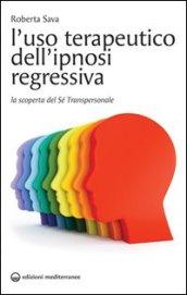 L'uso terapeutico dell'ipnosi regressiva. La scoperta del sé transpersonale