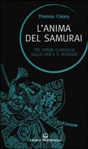 L'anima del samurai. Tre opere classiche sullo zen e il Bushido