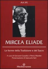 Mircea Eliade. Le forme della tradizione e del sacro