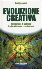 Evoluzione creativa. La soluzione di un fisico tra darwinismo e creazionismo