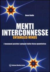 Menti interconnesse. Entangled minds. I fenomeni psichici spiegati dalla fisica quantistica