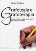 Grafologia e grafoterapia. Comprendere e migliorare se stessi attraverso la scrittura