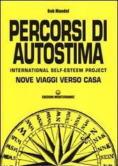 Percorsi di autostima. International self-esteem project. Nove viaggi verso casa