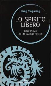 Lo spirito libero. Riflessioni di un saggio cinese