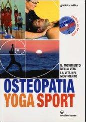 Osteopatia yoga sport. Il movimento nella vita, la vita nel movimento. Con CD Audio