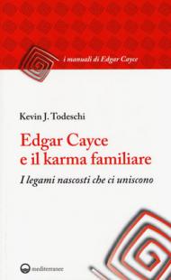 Edgar Cayce e il karma familiare. I legami nascosti che ci uniscono