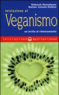 Iniziazione al veganismo. Un invito al rinnovamento