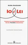 Io e Lei: Manuale di manutenzione olistica per una Va.Gina consapevole