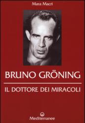 Bruno Gröning. Il dottore dei miracoli