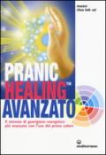 Pranic healing avanzato. Il sistema di guarigione energetica più avanzato con l'uso del prana colore