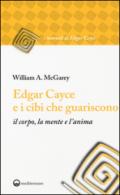 Edgar Cayce e i cibi che guariscono: il corpo, la mente e l'anima