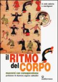 Il ritmo del corpo. Muoversi con consapevolezza. Con DVD