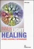 Inner Light Healing. Attivare l'autostima e l'autoguarigione