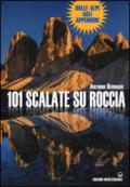 101 scalate su roccia. Dalle Alpi agli Appennini