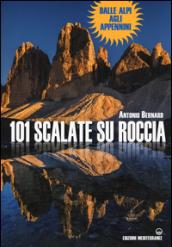 101 scalate su roccia. Dalle Alpi agli Appennini