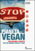 Pianeta Vegan: Riflessioni e ricette per un mondo cruelty free