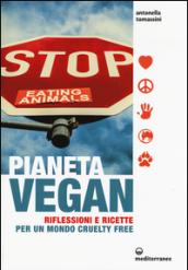 Pianeta Vegan: Riflessioni e ricette per un mondo cruelty free