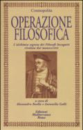 Operazione filosofica. L'alchimia segreta dei Filosofi Incogniti rivelata dai manoscritti