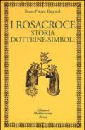 I rosacroce. Storia, dottrine-simboli