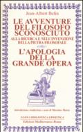 Le avventure del filosofo sconosciuto alla ricerca e nell'invenzione della pietra filosofale. L'apologia della grande opera