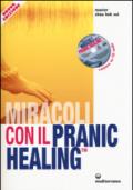 Miracoli con il pranic healing. Manuale pratico di guarigione energetica. Con CD Audio