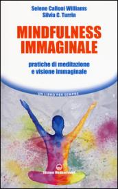 Mindfulness immaginale: pratiche di meditazione e visione immaginale