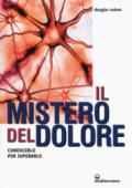 Il mistero del dolore: Conoscerlo per superarlo