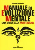 Manuale di evoluzione mentale. Una guida alla meditazione