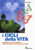 I cicli della vita. Riscoprire il divino femminile, vivere in armonia con i ritmi della natura