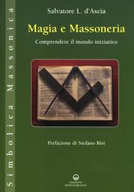 Magia e massoneria. Comprendere il mondo iniziatico