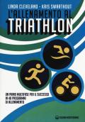 L' allenamento al triathlon. Un piano multifase per il successo in 48 programmi di allenamento