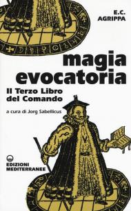 Magia evocatoria. Il terzo libro del comando