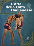 L' arte della lotta thailandese. Tecniche di combattimento corpo a corpo