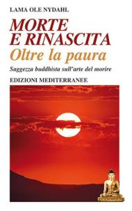 Morte e rinascita oltre la paura. Saggezza buddhista sull'arte del morire