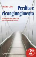 Perdita e ricongiungimento. Comunicare con i propri cari oltre il tempo della loro vita