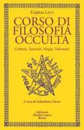 Corso di filosofia occulta. Cabbala, Tarocchi, magia, talismani