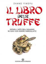 Il libro delle truffe. Impara l’arte dell’inganno se non vuoi essere imbrogliato