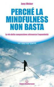 Perché la mindfulness non basta. La via della compassione attraverso l’equanimità