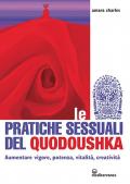 Le pratiche sessuali del Quodoushka. Aumentare vigore, potenza, vitalità, creatività