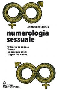 Numerologia sessuale. L'affinità di coppia, l'intesa, i giorni più caldi, i Sigilli del cuore