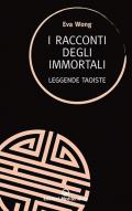 I racconti degli immortali. Leggende taoiste