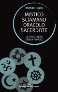 Mistico, sciamano, oracolo, sacerdote. La preghiera senza parole