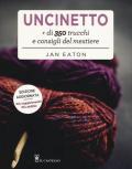 Uncinetto. Più di 350 trucchi e consigli del mestiere