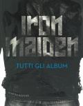 Iron Maiden. Tutti gli album. Ediz. illustrata