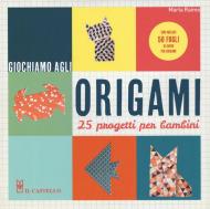 Giochiamo agli origami. 25 progetti per bambini. Con gadget