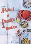 Pesci e frutti di mare. Ediz. illustrata